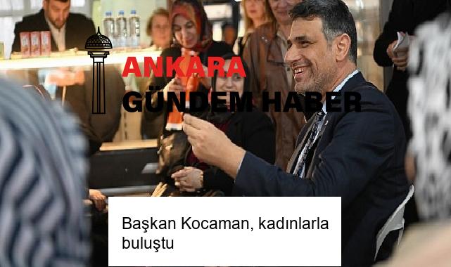 Başkan Kocaman, kadınlarla buluştu