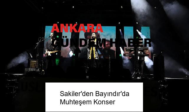 Sakiler’den Bayındır’da Muhteşem Konser