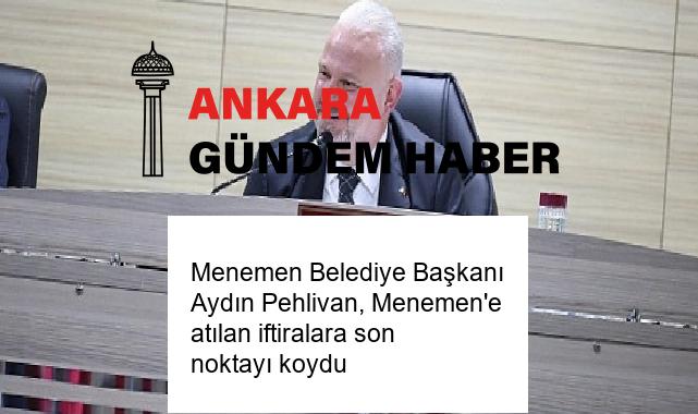 Menemen Belediye Başkanı Aydın Pehlivan, Menemen’e atılan iftiralara son noktayı koydu