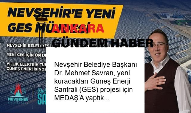 Nevşehir Belediye Başkanı Dr. Mehmet Savran, yeni kuracakları Güneş Enerji Santrali (GES) projesi için MEDAŞ’A yaptıkları çağrı mektubunun ön değerlendirme komisyon raporunun olumlu sonuçlandığını açıkladı
