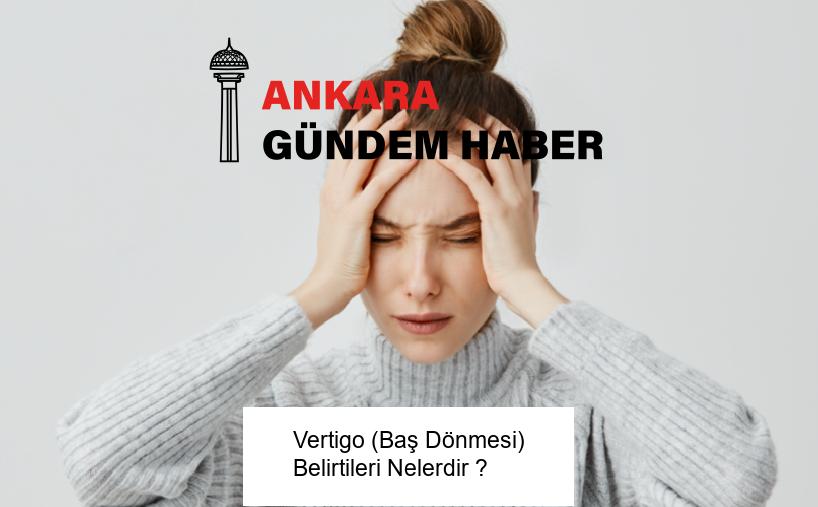 Vertigo (Baş Dönmesi) Belirtileri Nelerdir ?