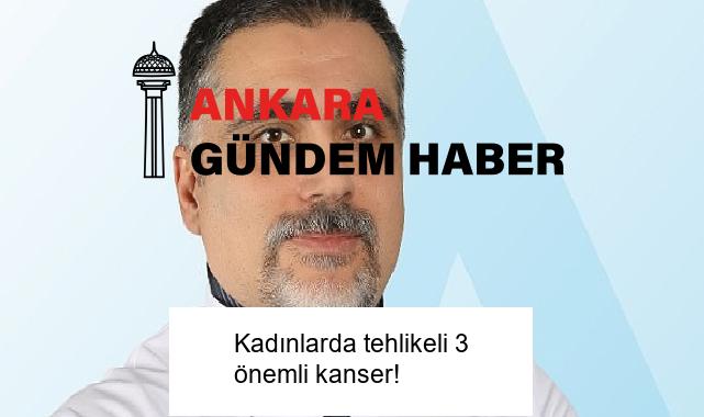 Kadınlarda tehlikeli 3 önemli kanser!