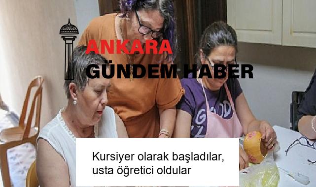 Kursiyer olarak başladılar, usta öğretici oldular