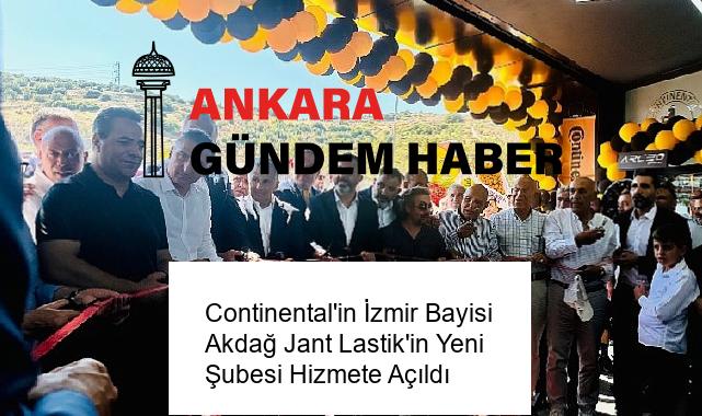 Continental’in İzmir Bayisi Akdağ Jant Lastik’in Yeni Şubesi Hizmete Açıldı