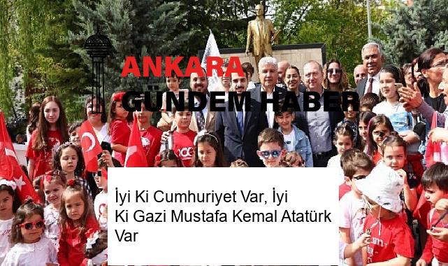 İyi Ki Cumhuriyet Var, İyi Ki Gazi Mustafa Kemal Atatürk Var