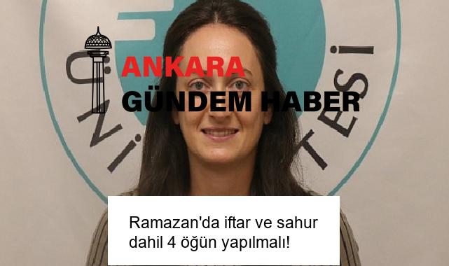 Ramazan’da iftar ve sahur dahil 4 öğün yapılmalı!