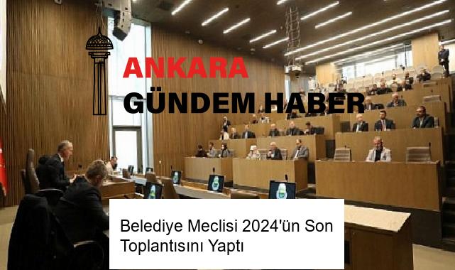 Belediye Meclisi 2024’ün Son Toplantısını Yaptı