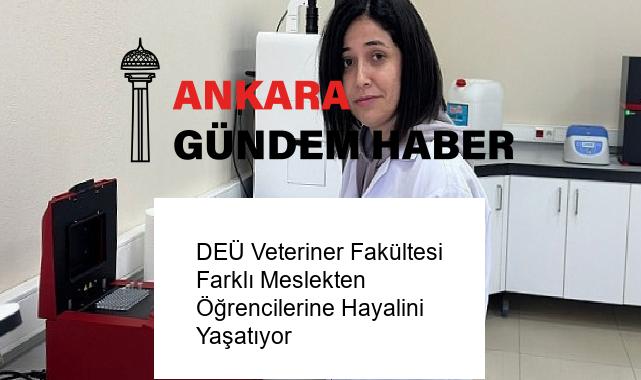DEÜ Veteriner Fakültesi Farklı Meslekten Öğrencilerine Hayalini Yaşatıyor