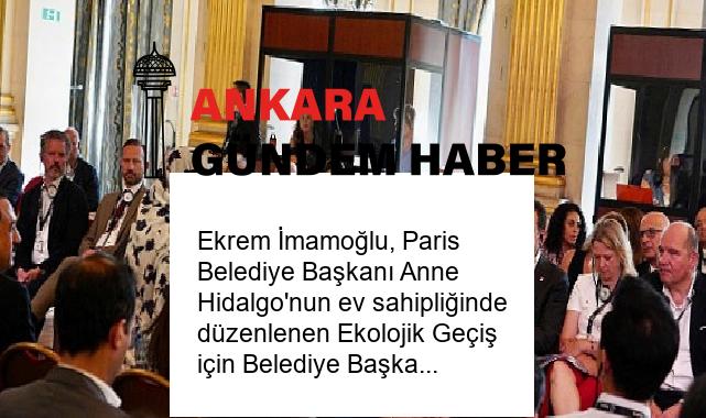 Ekrem İmamoğlu, Paris Belediye Başkanı Anne Hidalgo’nun ev sahipliğinde düzenlenen Ekolojik Geçiş için Belediye Başkanları Zirvesi’nde konuştu