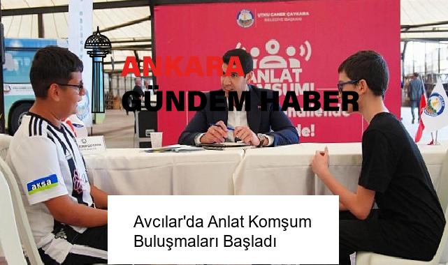 Avcılar’da Anlat Komşum Buluşmaları Başladı