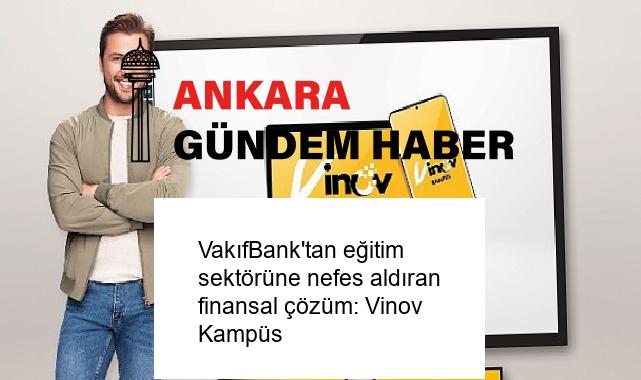 VakıfBank’tan eğitim sektörüne nefes aldıran finansal çözüm: Vinov Kampüs