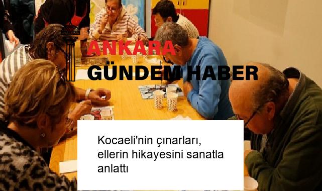 Kocaeli’nin çınarları, ellerin hikayesini sanatla anlattı
