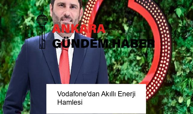 Vodafone’dan Akıllı Enerji Hamlesi