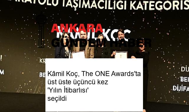 Kâmil Koç, The ONE Awards’ta üst üste üçüncü kez ‘Yılın İtibarlısı’ seçildi