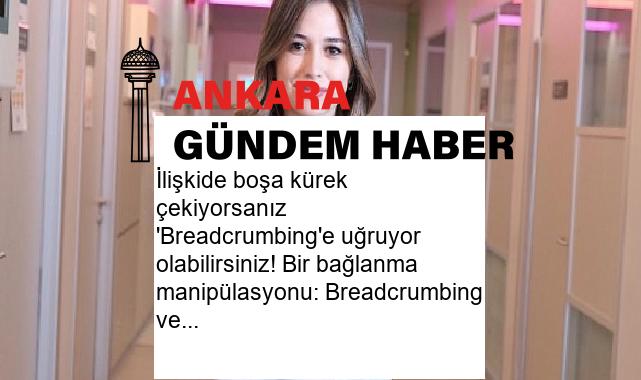 İlişkide boşa kürek çekiyorsanız ‘Breadcrumbing’e uğruyor olabilirsiniz! Bir bağlanma manipülasyonu: Breadcrumbing ve duygusal istismar…