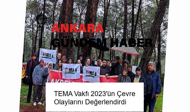 TEMA Vakfı 2023’ün Çevre Olaylarını Değerlendirdi