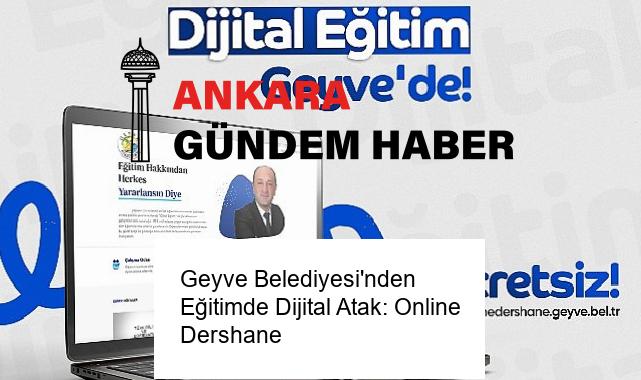 Geyve Belediyesi’nden Eğitimde Dijital Atak: Online Dershane