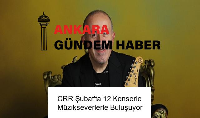 CRR Şubat’ta 12 Konserle Müzikseverlerle Buluşuyor
