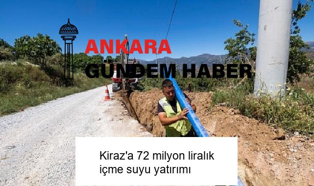 Kiraz’a 72 milyon liralık içme suyu yatırımı