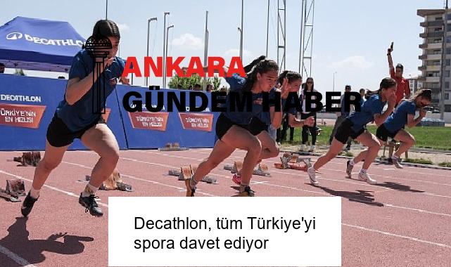 Decathlon, tüm Türkiye’yi spora davet ediyor
