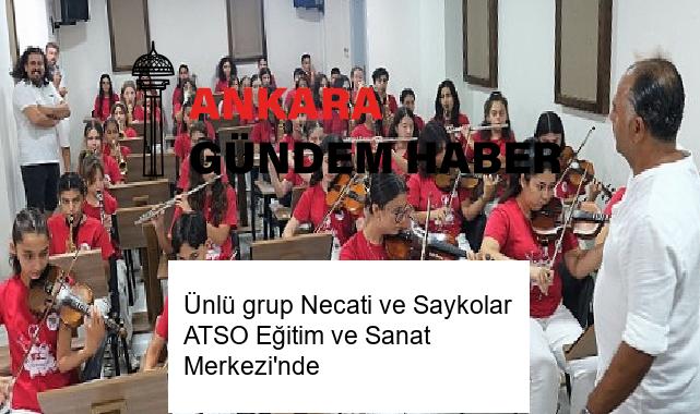 Ünlü grup Necati ve Saykolar ATSO Eğitim ve Sanat Merkezi’nde