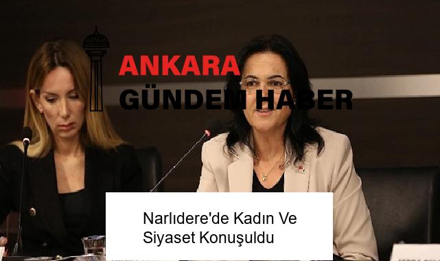 Narlıdere’de Kadın Ve Siyaset Konuşuldu