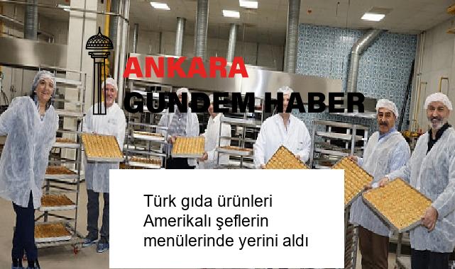 Türk gıda ürünleri Amerikalı şeflerin menülerinde yerini aldı