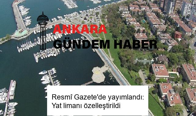 Resmî Gazete’de yayımlandı: Yat limanı özelleştirildi