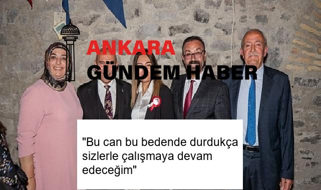 “Bu can bu bedende durdukça sizlerle çalışmaya devam edeceğim”