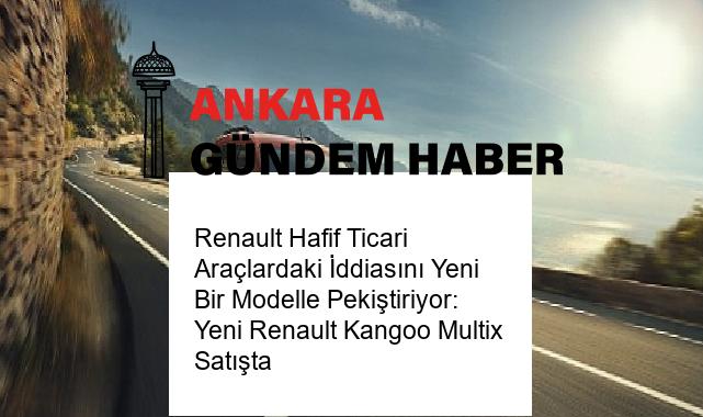 Renault Hafif Ticari Araçlardaki İddiasını Yeni Bir Modelle Pekiştiriyor: Yeni Renault Kangoo Multix Satışta