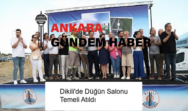 Dikili’de Düğün Salonu Temeli Atıldı