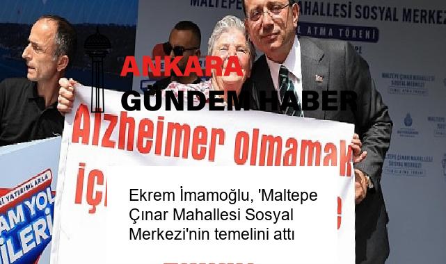 Ekrem İmamoğlu, ‘Maltepe Çınar Mahallesi Sosyal Merkezi’nin temelini attı