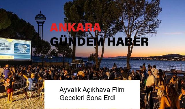 Ayvalık Açıkhava Film Geceleri Sona Erdi