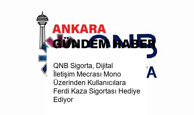QNB Sigorta, Dijital İletişim Mecrası Mono Üzerinden Kullanıcılara Ferdi Kaza Sigortası Hediye Ediyor