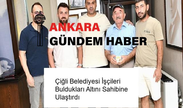 Çiğli Belediyesi İşçileri Buldukları Altını Sahibine Ulaştırdı