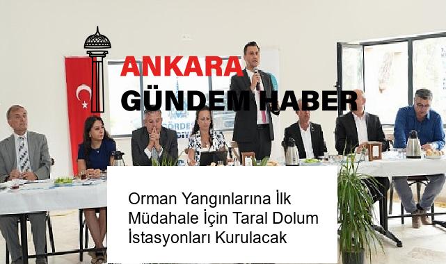 Orman Yangınlarına İlk Müdahale İçin Taral Dolum İstasyonları Kurulacak