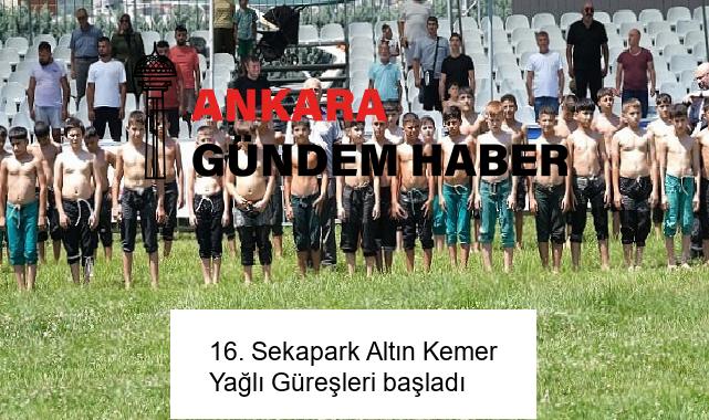 16. Sekapark Altın Kemer Yağlı Güreşleri başladı
