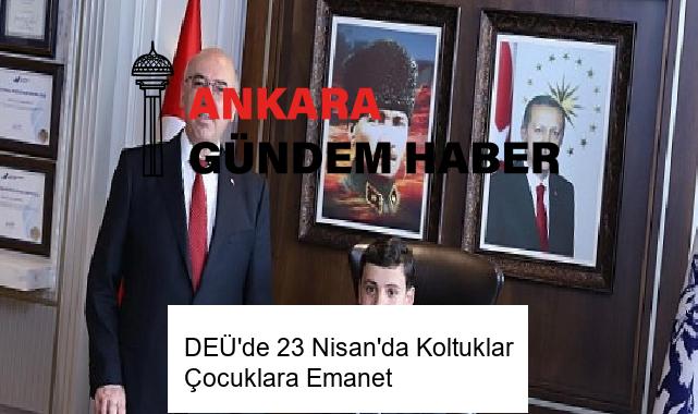 DEÜ’de 23 Nisan’da Koltuklar Çocuklara Emanet