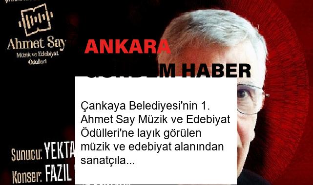 Çankaya Belediyesi’nin 1. Ahmet Say Müzik ve Edebiyat Ödülleri’ne layık görülen müzik ve edebiyat alanından sanatçılar belirlendi