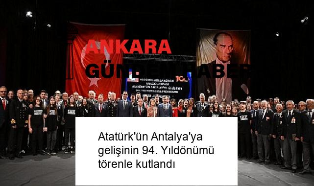 Atatürk’ün Antalya’ya gelişinin 94. Yıldönümü törenle kutlandı