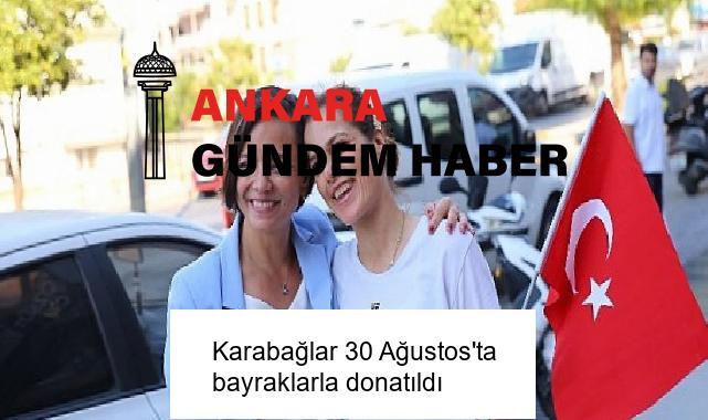 Karabağlar 30 Ağustos’ta bayraklarla donatıldı