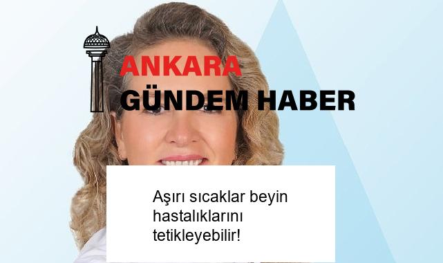 Aşırı sıcaklar beyin hastalıklarını tetikleyebilir!