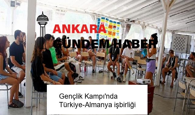 Gençlik Kampı’nda Türkiye-Almanya işbirliği
