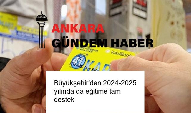 Büyükşehir’den 2024-2025 yılında da eğitime tam destek