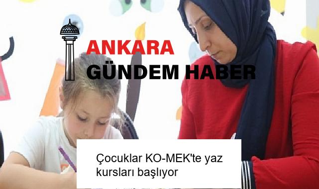 Çocuklar KO-MEK’te yaz kursları başlıyor