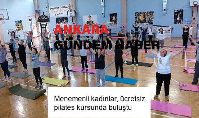 Menemenli kadınlar, ücretsiz pilates kursunda buluştu