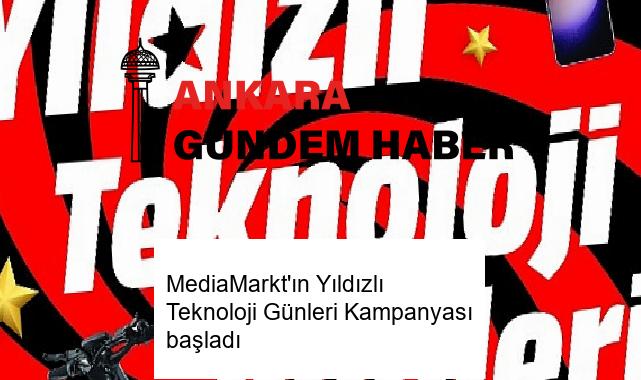MediaMarkt’ın Yıldızlı Teknoloji Günleri Kampanyası başladı