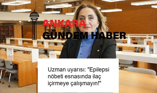 Uzman uyarısı: “Epilepsi nöbeti esnasında ilaç içirmeye çalışmayın!”