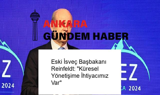 Eski İsveç Başbakanı Reinfeldt: “Küresel Yönetişime İhtiyacımız Var”