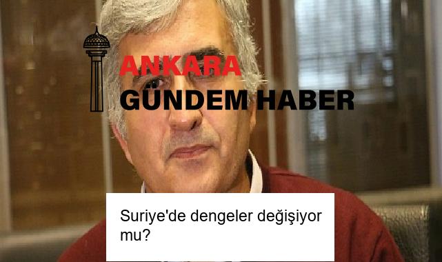 Suriye’de dengeler değişiyor mu?